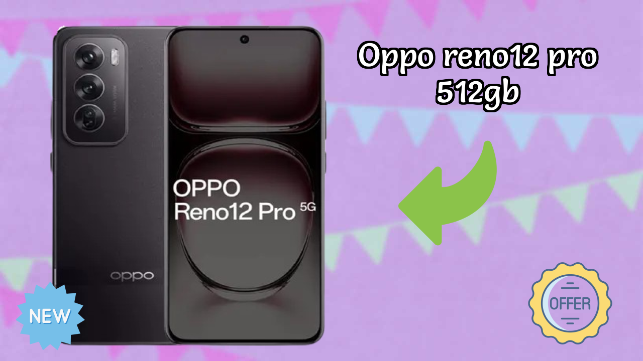 OPPO Reno12 Pro 512GB at ₹34,999 - Complete Buying Guide