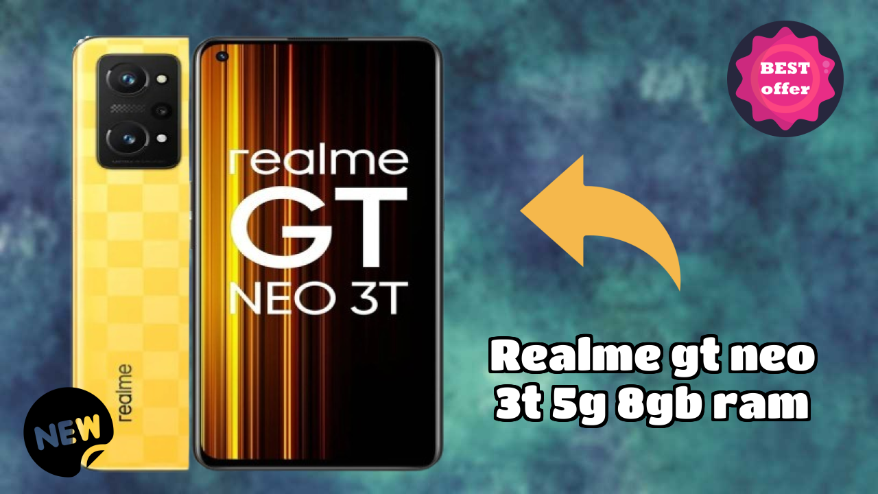 Realme GT Neo 3T 5G 8GB RAM at ₹24,999 - Best Features Explained