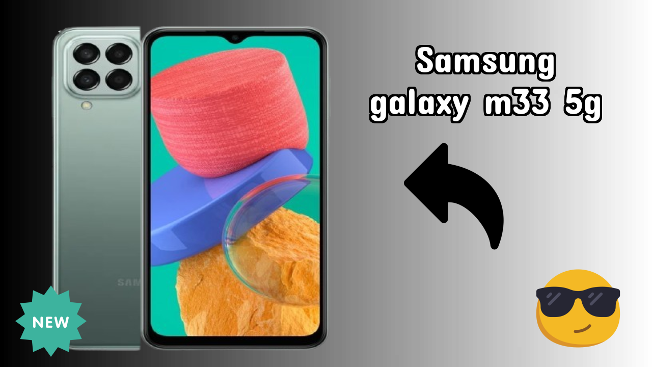 Why Samsung Samsung Galaxy M33 5G is Perfect for Content Creators